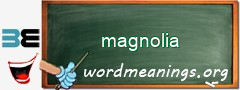 WordMeaning blackboard for magnolia